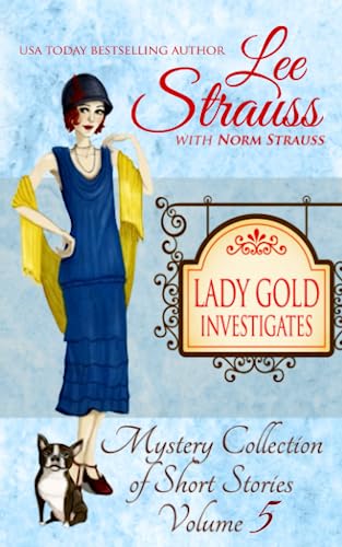 Stock image for Lady Gold Investigates ~ Volume 5: a Short Read cozy historical 1920s mystery collection for sale by Half Price Books Inc.