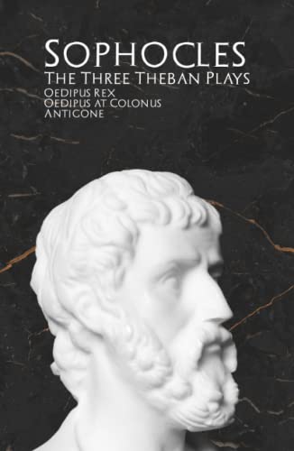 9781774262962: The Three Theban Plays: Oedipus Rex, Oedipus at Colonus, & Antigone