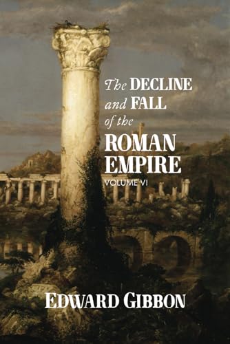 Stock image for The Decline and Fall of the Roman Empire: Volume VI for sale by Better World Books: West