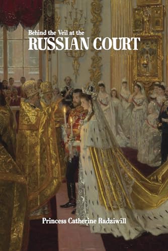 Stock image for Behind the Veil at the Russian Court for sale by GF Books, Inc.
