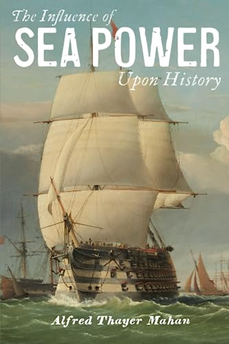 Stock image for The Influence of Sea Power Upon History for sale by GF Books, Inc.