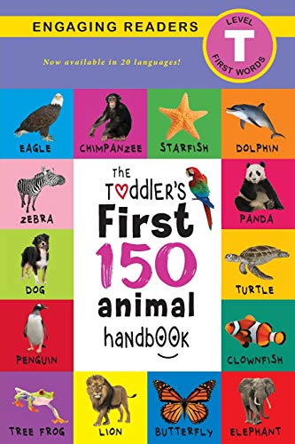 Stock image for The Toddler's First 150 Animal Handbook (Travel Edition): Pets, Aquatic, Forest, Birds, Bugs, Arctic, Tropical, Underground, Animals on Safari, and . Readers, Level T) (The Toddler's Handbook) for sale by PlumCircle