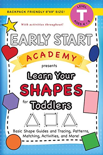 Stock image for Early Start Academy, Learn Your Shapes for Toddlers: (Ages 3-4) Basic Shape Guides and Tracing, Patterns, Matching, Activities, and More! (Backpack Fr for sale by GreatBookPrices
