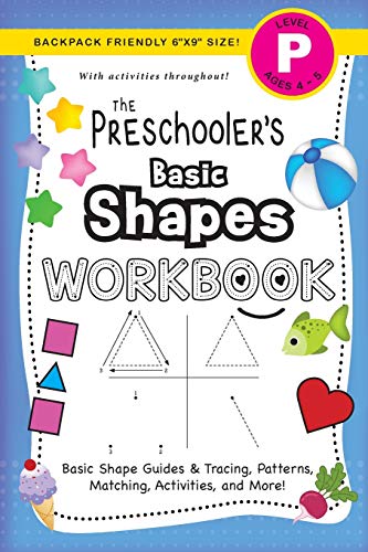 Beispielbild fr The Preschooler's Basic Shapes Workbook: (Ages 4-5) Basic Shape Guides and Tracing, Patterns, Matching, Activities, and More! (Backpack Friendly 6"x9" Size) (The Preschooler's Workbook) zum Verkauf von Books Unplugged