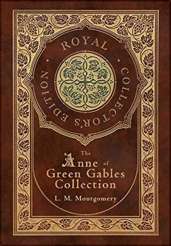 9781774378441: The Anne of Green Gables Collection (Royal Collector's Edition) (Case Laminate Hardcover with Jacket) Anne of Green Gables, Anne of Avonlea, Anne of ... Rainbow Valley, and Rilla of Ingleside
