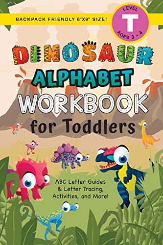 Stock image for Dinosaur Alphabet Workbook for Toddlers: (Ages 3-4) ABC Letter Guides, Letter Tracing, Activities, and More! (Backpack Friendly 6"x9" Size) for sale by GF Books, Inc.