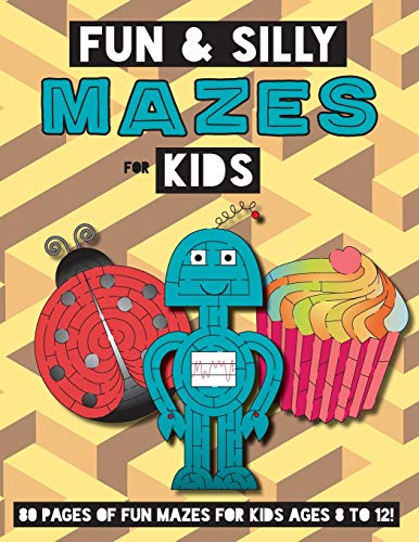Stock image for Fun and Silly Mazes for Kids: (Ages 8-12) Maze Activity Workbook for sale by Books Unplugged
