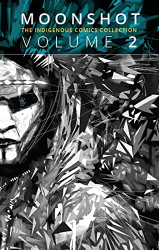 

Moonshot: the Indigenous Comics Collection (Vol. 2)