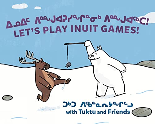 Stock image for Let's Play Inuit Games! with Tuktu and Friends: Bilingual Inuktitut and English Edition (Arvaaq Books) for sale by More Than Words
