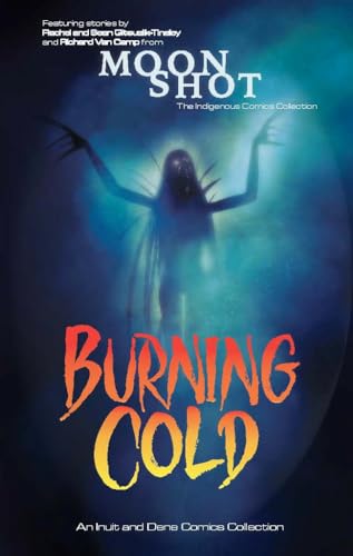 9781774506547: Burning Cold: An Inuit and Dene Comics Collection