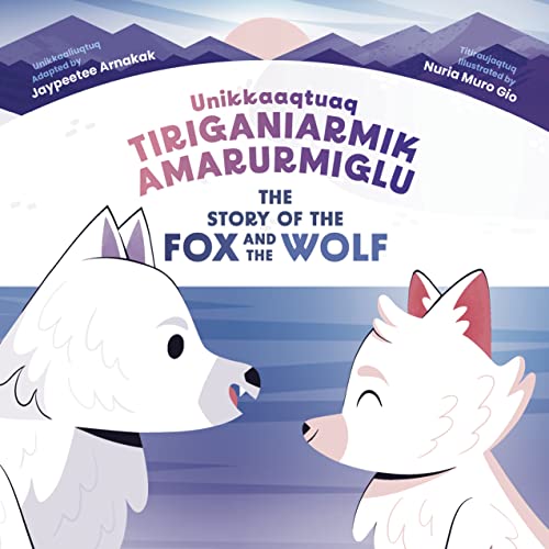 Stock image for The Story of the Fox and the Wolf: Bilingual Inuktitut and English Edition for sale by More Than Words