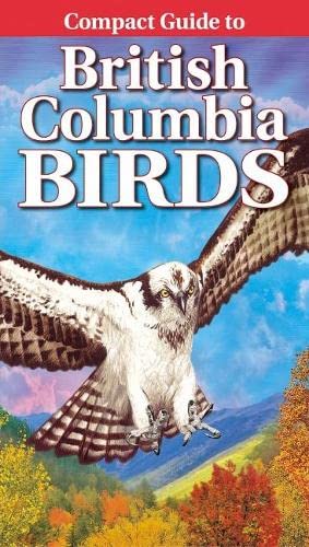 Stock image for Compact Guide to British Columbia Birds for sale by ThriftBooks-Dallas