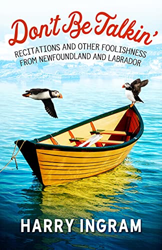 Stock image for Don't Be Talkin': Recitations and Other Foolishness from Newfoundland and Labrador for sale by -OnTimeBooks-