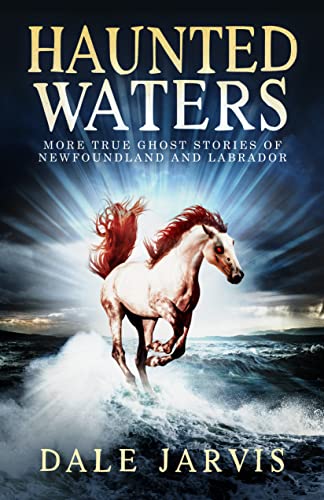 Beispielbild fr Haunted Waters: More True Ghost Stories of Newfoundland and Labrador zum Verkauf von GF Books, Inc.