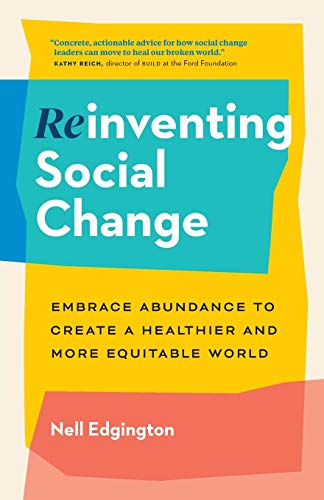 Stock image for Reinventing Social Change: Embrace Abundance to Create a Healthier and More Equitable World for sale by SecondSale