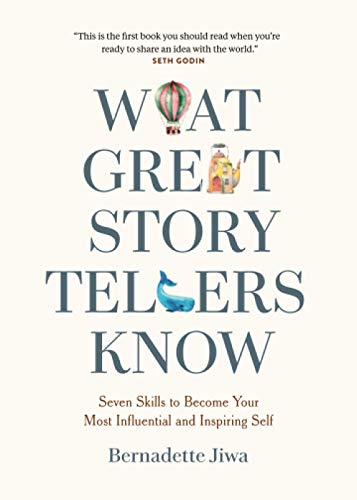 Imagen de archivo de What Great Storytellers Know: Seven Skills to Become Your Most Influential and Inspiring Self a la venta por HPB-Emerald