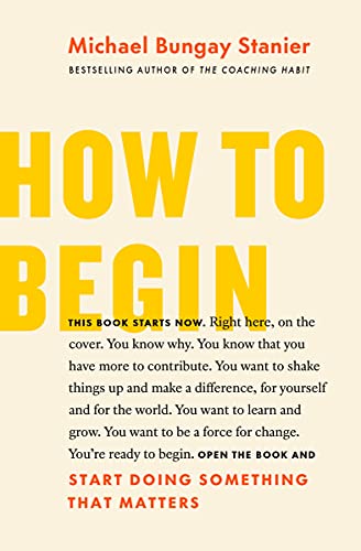 Imagen de archivo de How to Begin: Start Doing Something That Matters a la venta por Seattle Goodwill