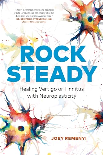 Beispielbild fr Rock Steady: Healing Vertigo or Tinnitus with Neuroplasticity zum Verkauf von BooksRun