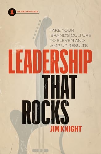 Stock image for Leadership That Rocks: Take Your Brands Culture to Eleven and Amp Up Results for sale by BooksRun
