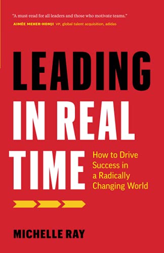 Imagen de archivo de Leading in Real Time: How to Drive Success in a Radically Changing World a la venta por SecondSale