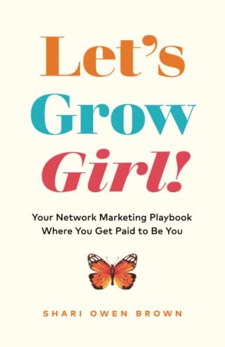 Stock image for Let's Grow, Girl!: Your Network Marketing Playbook Where You Get Paid to Be You for sale by More Than Words