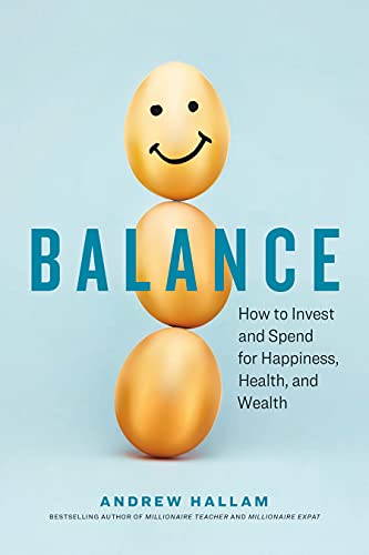 Imagen de archivo de Balance: How to Invest and Spend for Happiness, Health, and Wealth a la venta por Goodwill of Colorado