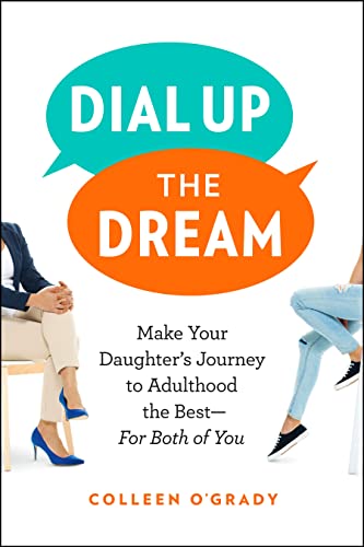 Stock image for Dial Up the Dream: Make Your Daughter's Journey to Adulthood the Best?For Both of You for sale by SecondSale