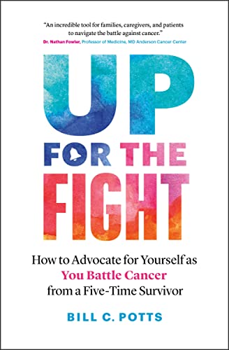 Beispielbild fr Up for the Fight: How to Advocate for Yourself as You Battle Cancer  from a Five-Time Survivor zum Verkauf von BooksRun