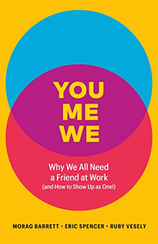 Beispielbild fr You, Me, We: Why We All Need a Friend at Work (and How to Show Up As One!) zum Verkauf von BooksRun