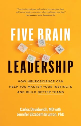 Imagen de archivo de Five Brain Leadership: How Neuroscience Can Help You Master Your Instincts and Build Better Teams a la venta por Campbell Bookstore