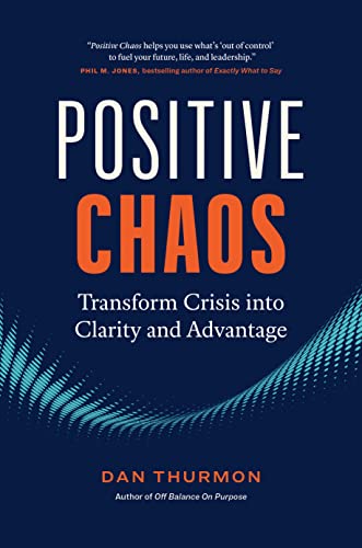 Stock image for Positive Chaos: Transform Crisis into Clarity and Advantage for sale by Goodwill