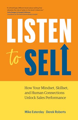 Beispielbild fr Listen to Sell: How Your Mindset, Skillset, and Human Connections Unlock Sales Performance zum Verkauf von Greenway