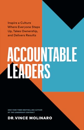 Stock image for Accountable Leaders: Inspire a Culture Where Everyone Steps Up, Takes Ownership, and Delivers Results for sale by GF Books, Inc.