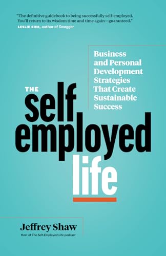 Beispielbild fr The Self-Employed Life: Business and Personal Development Strategies That Create Sustainable Success zum Verkauf von California Books