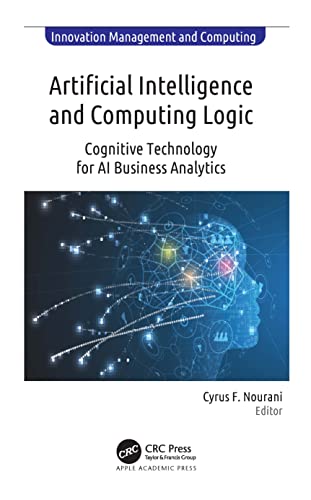 9781774630112: Artificial Intelligence and Computing Logic: Cognitive Technology for AI Business Analytics (Innovation Management and Computing)