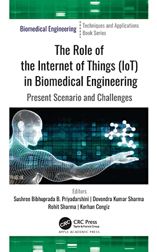 9781774630129: The Role of Internet of Things (IoT) in Biomedical Engineering: Present Scenario and Challenges