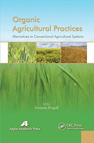 Beispielbild fr Organic Agricultural Practices: Alternatives to Conventional Agricultural Systems zum Verkauf von Blackwell's
