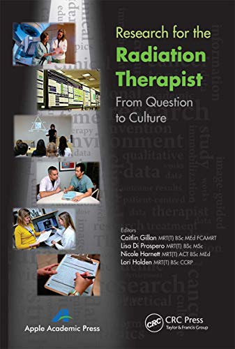 9781774633236: Research for the Radiation Therapist: From Question to Culture
