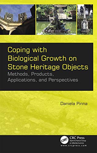 Beispielbild fr Coping with Biological Growth on Stone Heritage Objects: Methods, Products, Applications, and Perspectives zum Verkauf von Blackwell's