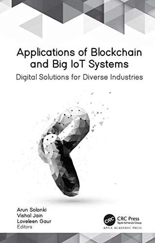 9781774637456: Applications of Blockchain and Big Iot Systems: Digital Solutions for Diverse Industries