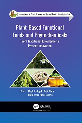 Beispielbild fr Plant-Based Functional Foods and Phytochemicals: From Traditional Knowledge to Present Innovation (Innovations in Plant Science for Better Health) zum Verkauf von Books From California