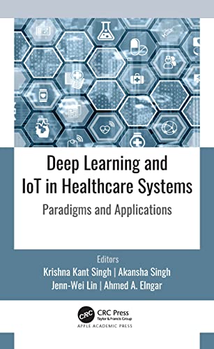 Imagen de archivo de Deep Learning and IoT in Healthcare Systems: Paradigms and Applications a la venta por California Books