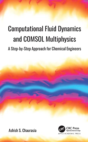 9781774639320: Computational Fluid Dynamics and COMSOL Multiphysics: A Step-by-Step Approach for Chemical Engineers