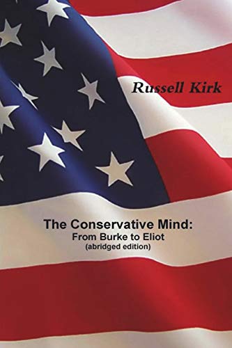 Stock image for The Conservative Mind: From Burke to Eliot (abridged edition) for sale by Book Deals