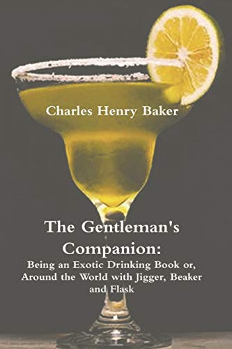 Stock image for The Gentleman's Companion: Being an Exotic Drinking Book Or, Around the World with Jigger, Beaker and Flask for sale by ZBK Books