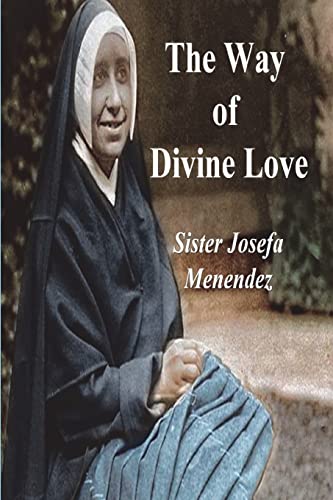 Stock image for The Way of Divine Love: Or the Message of the Sacred Heart to the World, and a Short Biography of His Messenger for sale by Book Deals