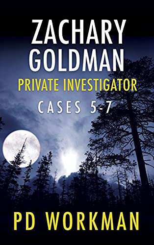 Beispielbild fr Zachary Goldman Private Investigator Cases 5-7: A Private Eye Mystery/Suspense Collection (Zachary Goldman Collected Case Files) zum Verkauf von WorldofBooks