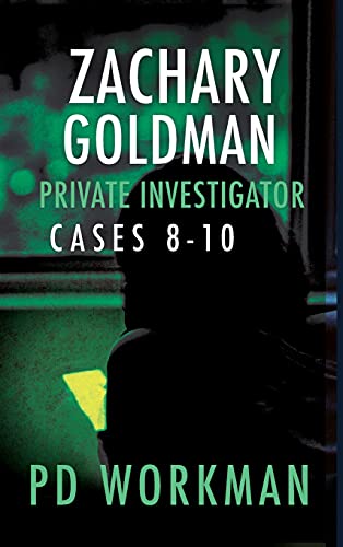 Beispielbild fr Zachary Goldman Private Investigator Cases 8-10: A Private Eye Mystery/Suspense Collection (Zachary Goldman Collected Case Files) zum Verkauf von WorldofBooks