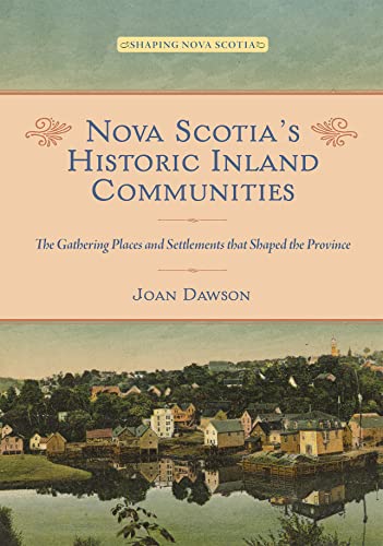 Beispielbild fr Nova Scotia's Historic Inland Communities zum Verkauf von Blackwell's