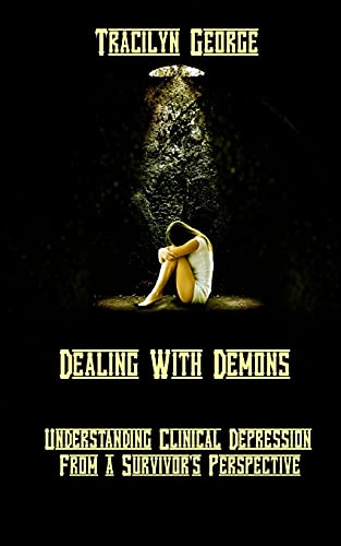 Stock image for Dealing with Demons: Understanding Clinical Depression from a Survivors Perspective for sale by Big River Books